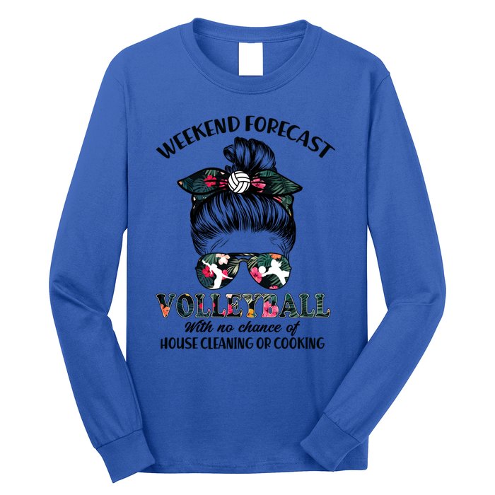 Weekend Forecastfunny Giftvolleyball No Chance House Cleaning Or Cook Gift Long Sleeve Shirt