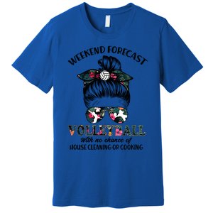 Weekend Forecastfunny Giftvolleyball No Chance House Cleaning Or Cook Gift Premium T-Shirt