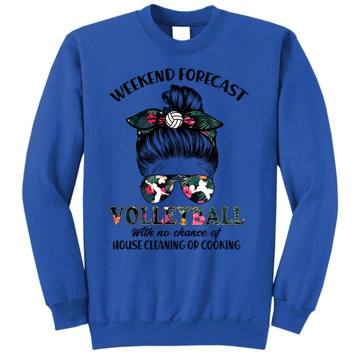 Weekend Forecastfunny Giftvolleyball No Chance House Cleaning Or Cook Gift Tall Sweatshirt