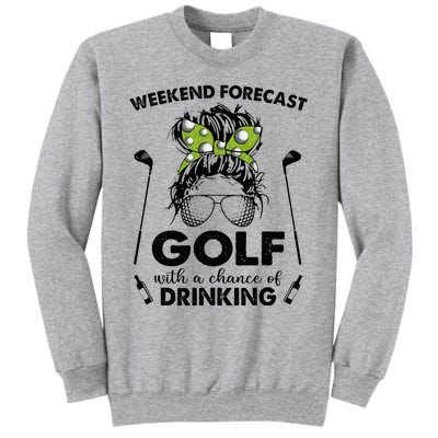 Weekend forecast golf with a chance of drinking Tall Sweatshirt