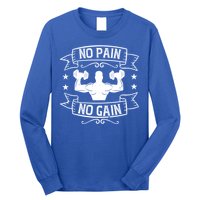 Workout Funny Gift No Pain No Gain Gift Long Sleeve Shirt