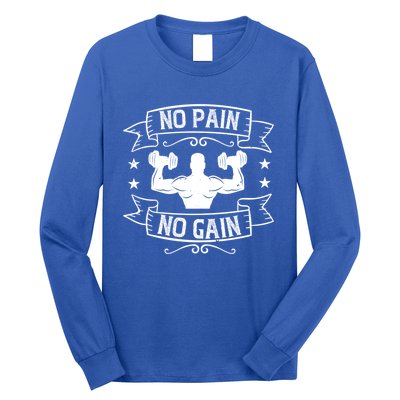 Workout Funny Gift No Pain No Gain Gift Long Sleeve Shirt