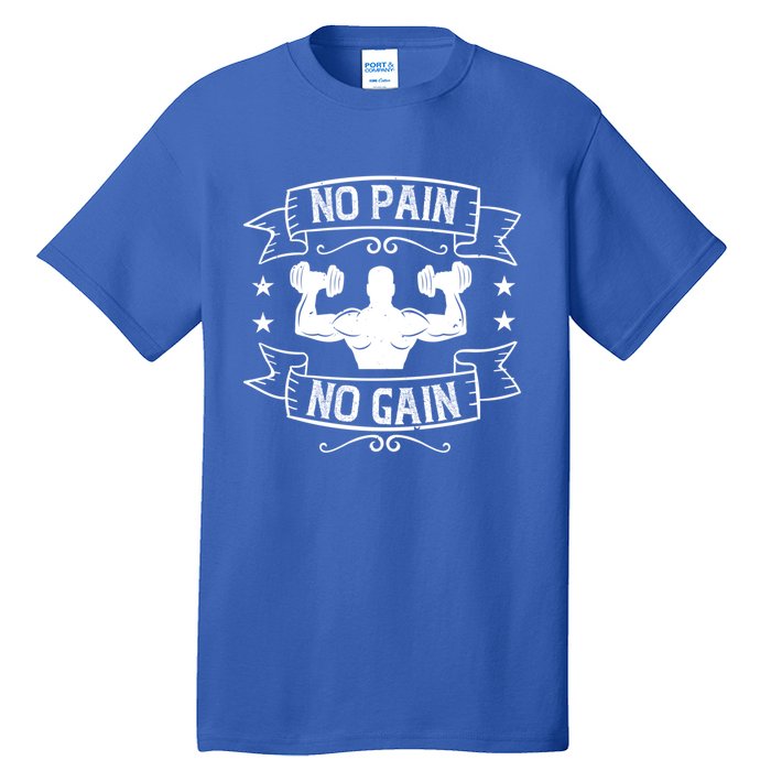 Workout Funny Gift No Pain No Gain Gift Tall T-Shirt