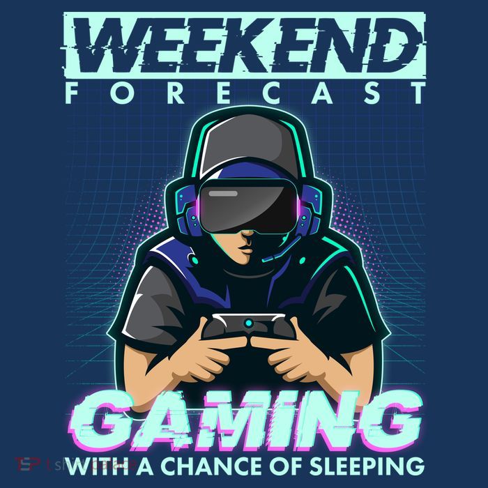 Weekend Forecast Gaming With A Chance Of Sleeping Poster