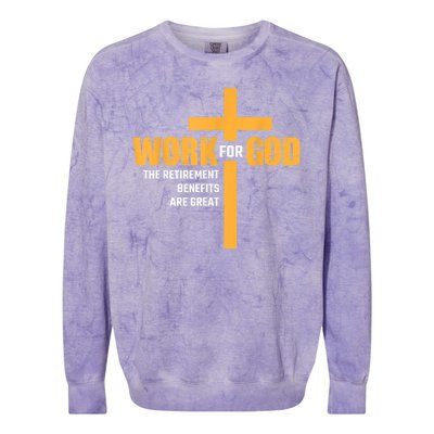 Work For God The Retirement Benefits Are Great Colorblast Crewneck Sweatshirt