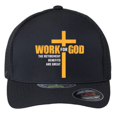 Work For God The Retirement Benefits Are Great Flexfit Unipanel Trucker Cap