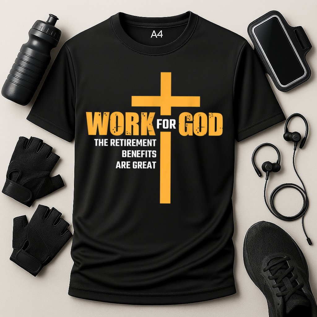 Work For God The Retirement Benefits Are Great Cooling Performance Crew T-Shirt