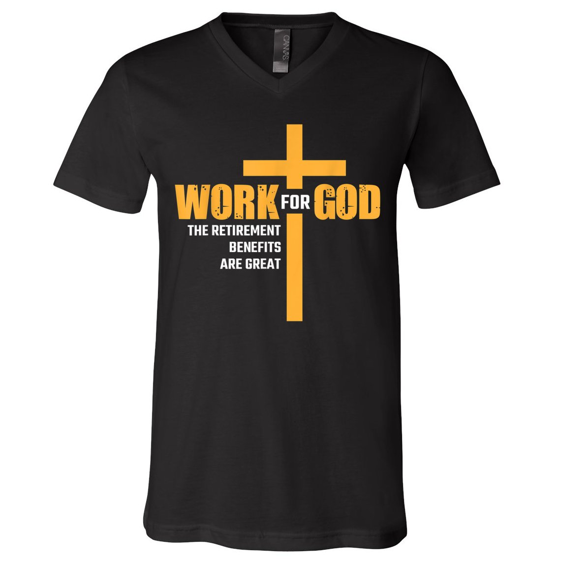 Work For God The Retirement Benefits Are Great V-Neck T-Shirt
