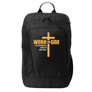 Work For God The Retirement Benefits Are Great City Backpack