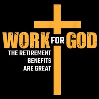Work For God The Retirement Benefits Are Great Impact Tech Backpack