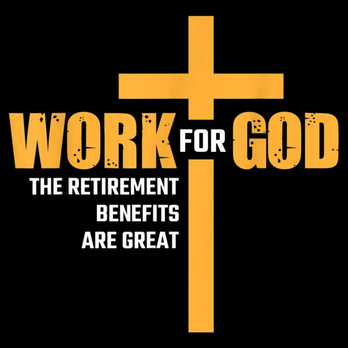 Work For God The Retirement Benefits Are Great Impact Tech Backpack