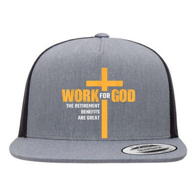 Work For God The Retirement Benefits Are Great Flat Bill Trucker Hat