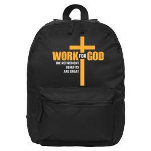 Work For God The Retirement Benefits Are Great 16 in Basic Backpack