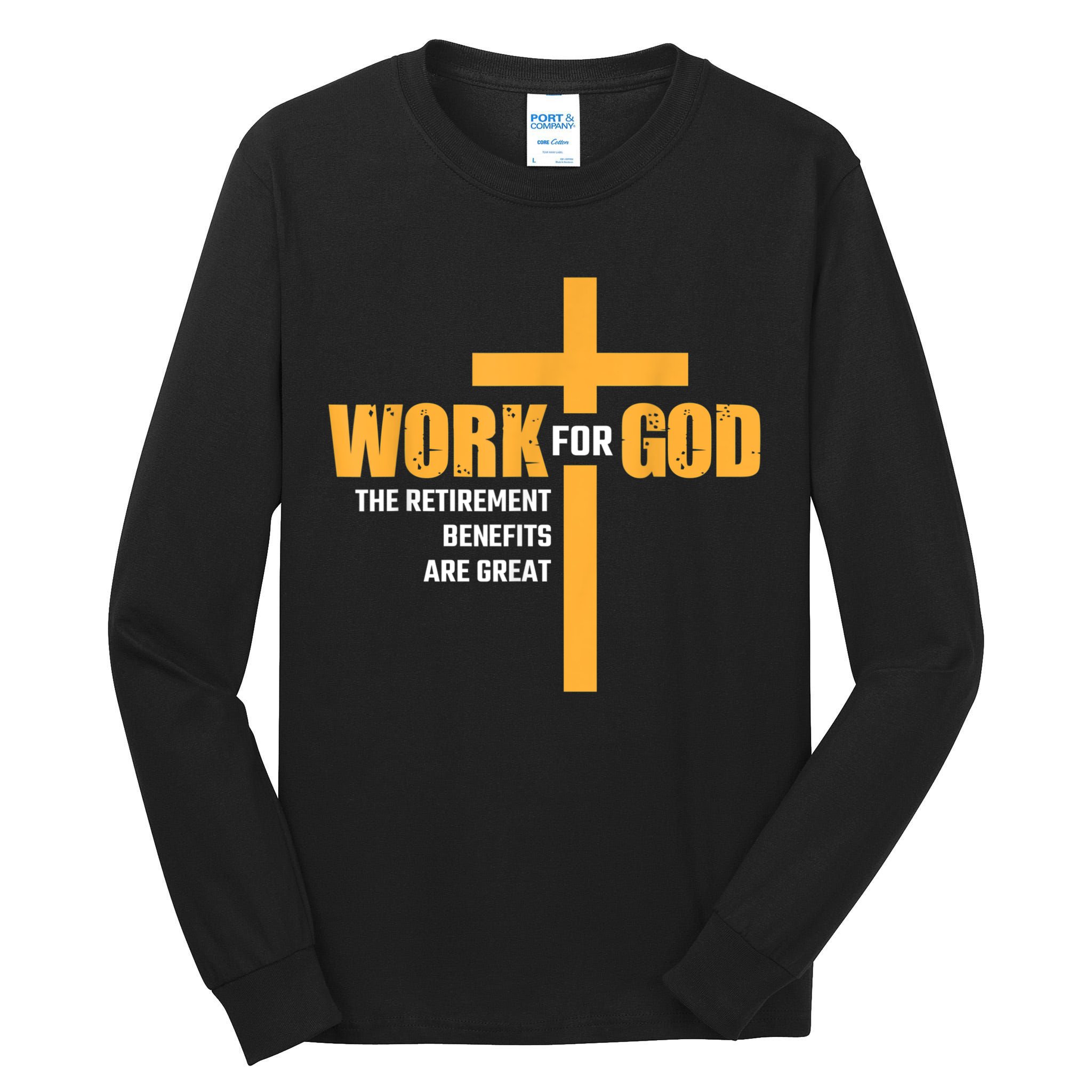 Work For God The Retirement Benefits Are Great Tall Long Sleeve T-Shirt