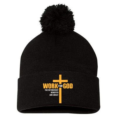 Work For God The Retirement Benefits Are Great Pom Pom 12in Knit Beanie