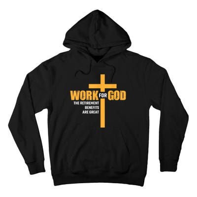 Work For God The Retirement Benefits Are Great Tall Hoodie