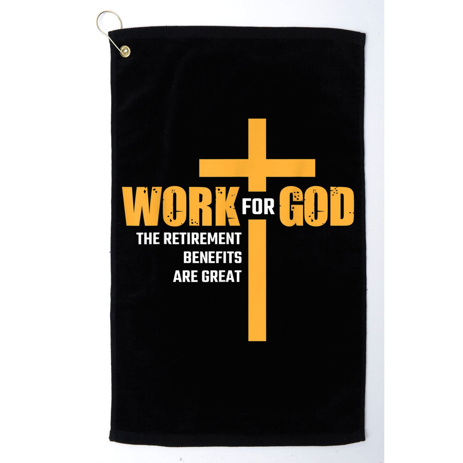 Work For God The Retirement Benefits Are Great Golf Towel