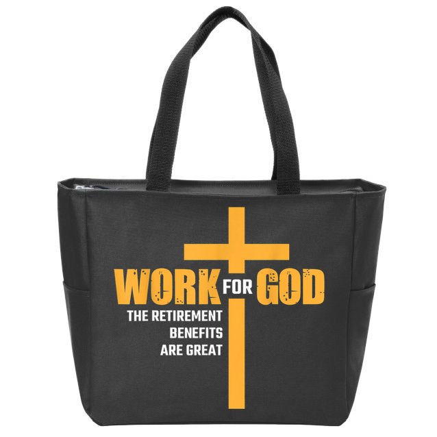 Work For God The Retirement Benefits Are Great Zip Tote Bag
