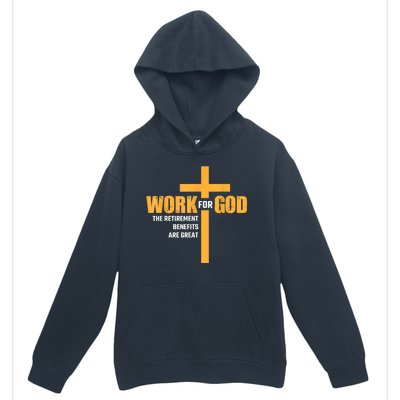 Work For God The Retirement Benefits Are Great Urban Pullover Hoodie