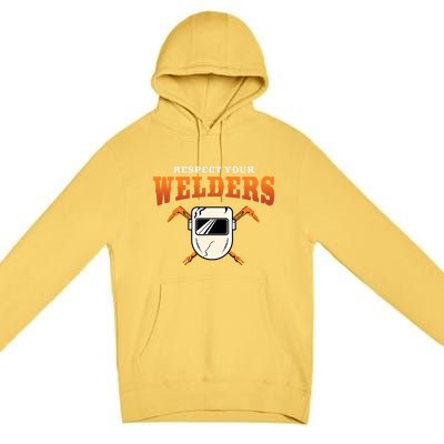 Welder Funny Gift Funny Welding Respect Your Weld Cool Gift Premium Pullover Hoodie