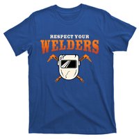 Welder Funny Gift Funny Welding Respect Your Weld Cool Gift T-Shirt