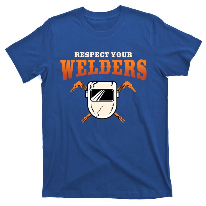 Welder Funny Gift Funny Welding Respect Your Weld Cool Gift T-Shirt