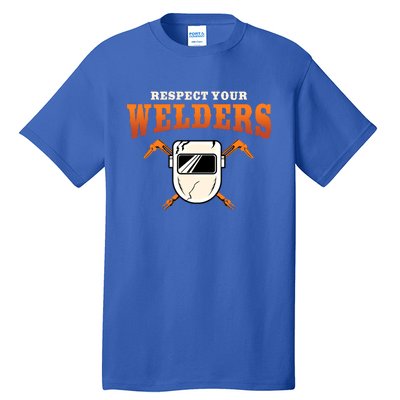 Welder Funny Gift Funny Welding Respect Your Weld Cool Gift Tall T-Shirt