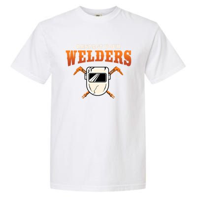 Welder Funny Gift Funny Welding Respect Your Weld Cool Gift Garment-Dyed Heavyweight T-Shirt