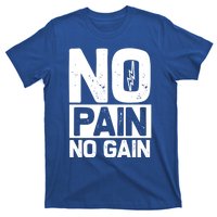 Workout Funny Gift No Pain No Gain Gift T-Shirt