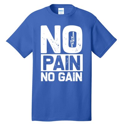 Workout Funny Gift No Pain No Gain Gift Tall T-Shirt