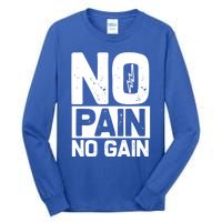 Workout Funny Gift No Pain No Gain Gift Tall Long Sleeve T-Shirt