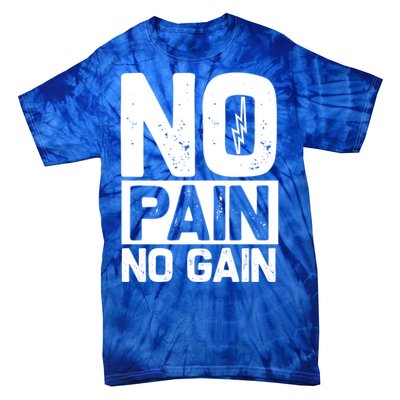 Workout Funny Gift No Pain No Gain Gift Tie-Dye T-Shirt