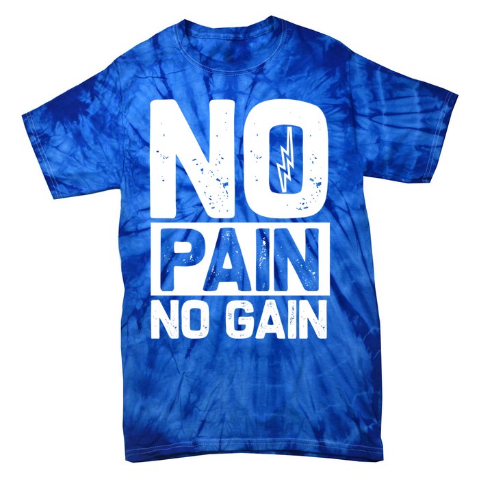 Workout Funny Gift No Pain No Gain Gift Tie-Dye T-Shirt