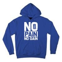 Workout Funny Gift No Pain No Gain Gift Tall Hoodie