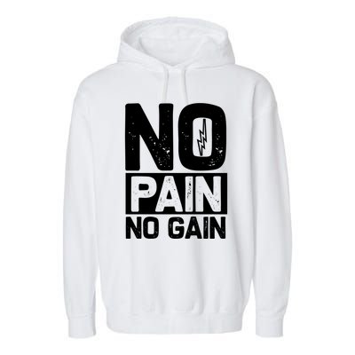 Workout Funny Gift No Pain No Gain Gift Garment-Dyed Fleece Hoodie