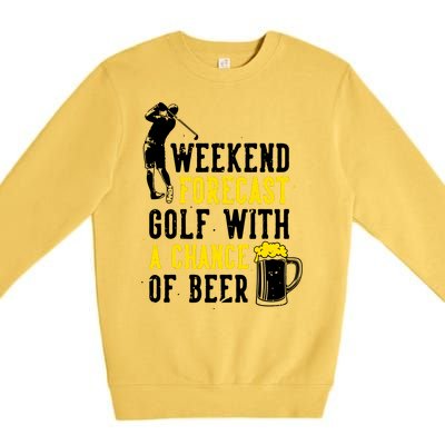 Weekend Forecast Golf With A Chance Of Beer Funny Golf Premium Crewneck Sweatshirt