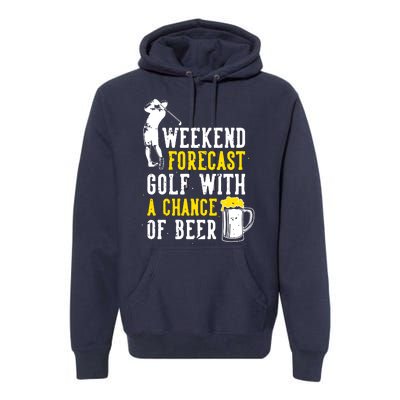 Weekend Forecast Golf With A Chance Of Beer Funny Golf Premium Hoodie