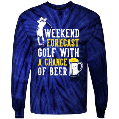 Weekend Forecast Golf With A Chance Of Beer Funny Golf Tie-Dye Long Sleeve Shirt