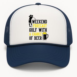 Weekend Forecast Golf With A Chance Of Beer Funny Golf Trucker Hat