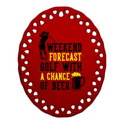 Weekend Forecast Golf With A Chance Of Beer Funny Golf Ceramic Oval Ornament