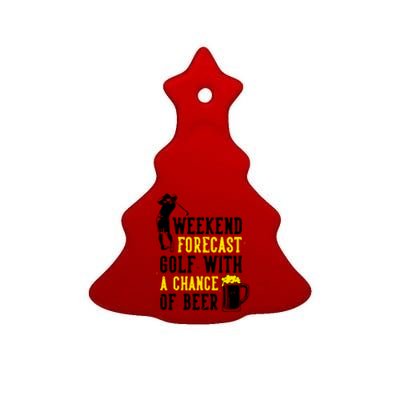 Weekend Forecast Golf With A Chance Of Beer Funny Golf Ceramic Tree Ornament