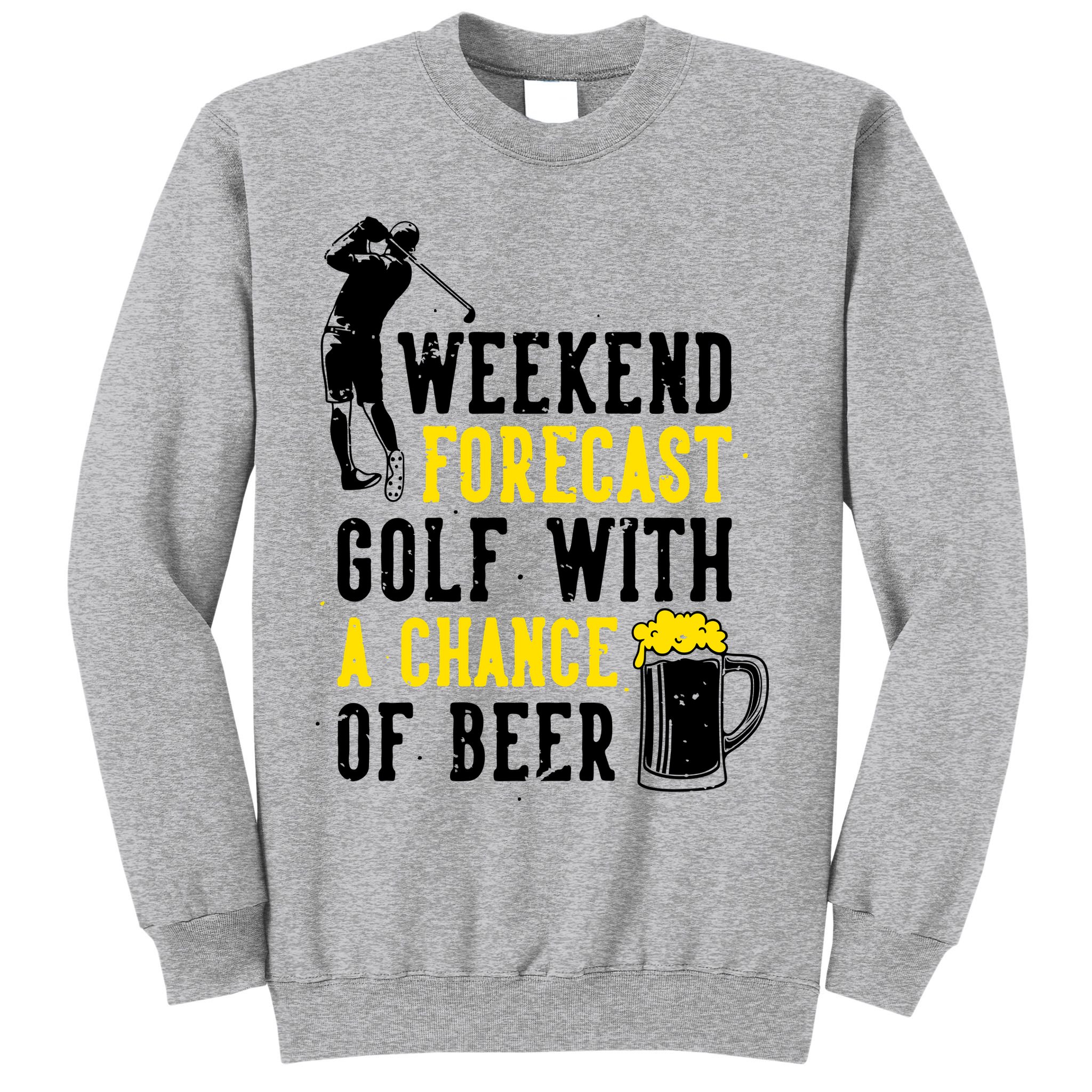 Weekend Forecast Golf With A Chance Of Beer Funny Golf Sweatshirt
