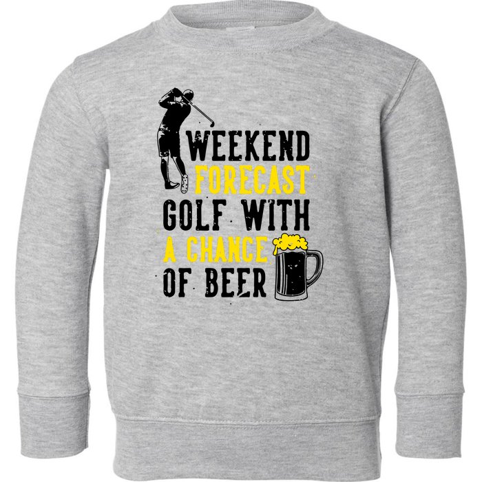 Weekend Forecast Golf With A Chance Of Beer Funny Golf Toddler Sweatshirt