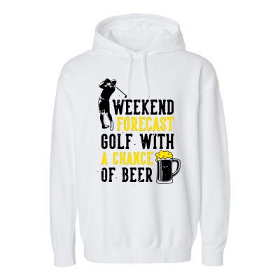 Weekend Forecast Golf With A Chance Of Beer Funny Golf Garment-Dyed Fleece Hoodie