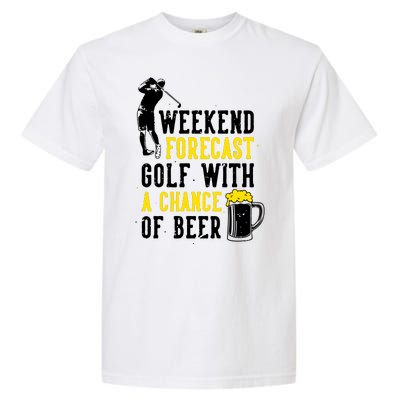 Weekend Forecast Golf With A Chance Of Beer Funny Golf Garment-Dyed Heavyweight T-Shirt