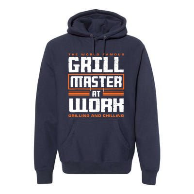 World Famous Grill Master At Work - Funny Grillmaster BBQ Premium Hoodie