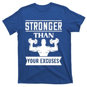 Workout Funny Gift Stronger Than Your Excuses Meaningful Gift T-Shirt