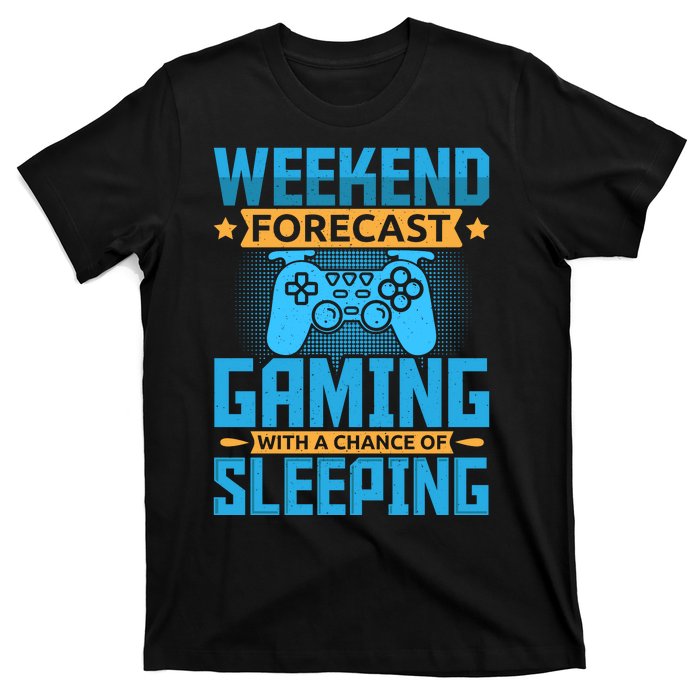 Weekend Forecast Gaming With A Chance Of Sleeping T-Shirt