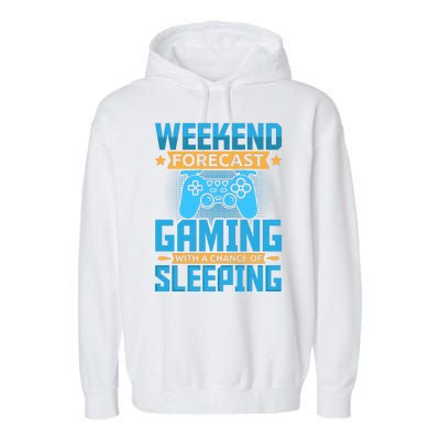 Weekend Forecast Gaming With A Chance Of Sleeping Garment-Dyed Fleece Hoodie