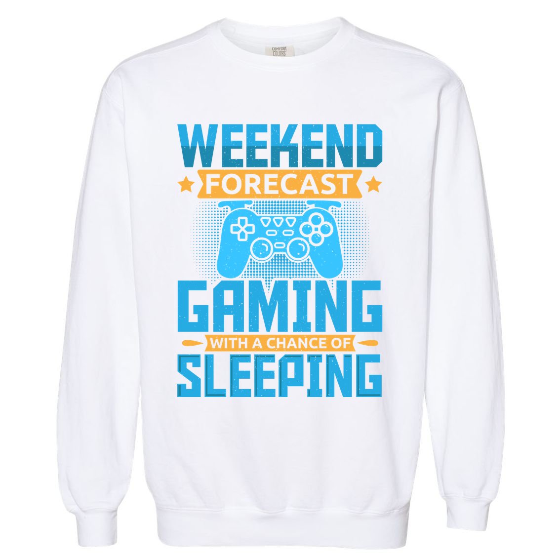 Weekend Forecast Gaming With A Chance Of Sleeping Garment-Dyed Sweatshirt